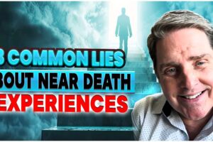 STOP Believing These 3 Lies About Near Death Experiences
