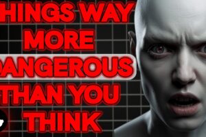 THINGS WAY MORE DANGEROUS THAN YOU THINK