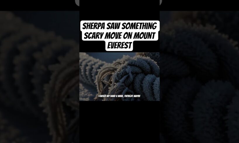 A Sherpa Saw Something Scary Coming From The Distance #scarystories #horrorstories