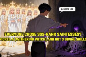Everyone Chose SSS-Rank Saintesses? I Picked a [WITHERING WITCH] and Got 3 Divine Skills!