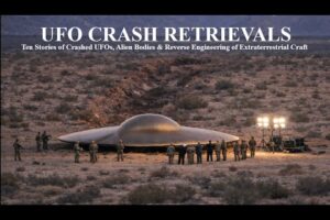 UFO CRASH RETRIEVALS: Ten Stories of Crashed UFOs, Alien Bodies & Reverse Engineering of ET Craft