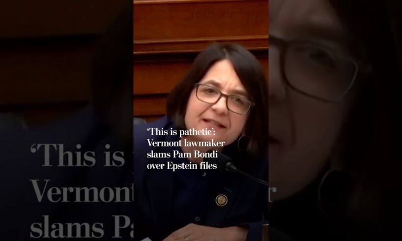 ‘This is pathetic’: Vermont lawmaker slams Pam Bondi over Epstein files