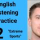 B2 English Listening Practice - Extreme Sports
