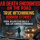 Near Death Encounters on the Road: True Hitchhiking Horror Stories, Serial Killer Close Calls