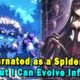 Reincarnated as a Spider, But I Can Evolve Infinitely! #anime #Manga #animerecap
