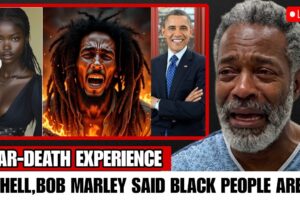 Man Dies & Met BOB MARLEY In Hell, What He Said About BLACK PEOPLE Will SHOCK You - NDE TESTIMONY