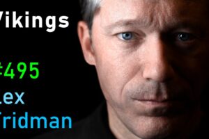 Vikings, Ragnar, Berserkers, Valhalla & the Warriors of the Viking Age | Lex Fridman Podcast #495