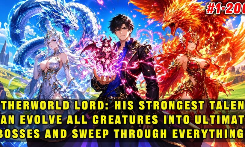 🔥Otherworldly Lord: He Can Evolve All Creatures into Ultimate Bosses and Sweep Through Everything!