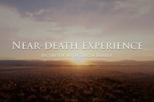The near-death experience of Tricia Barker