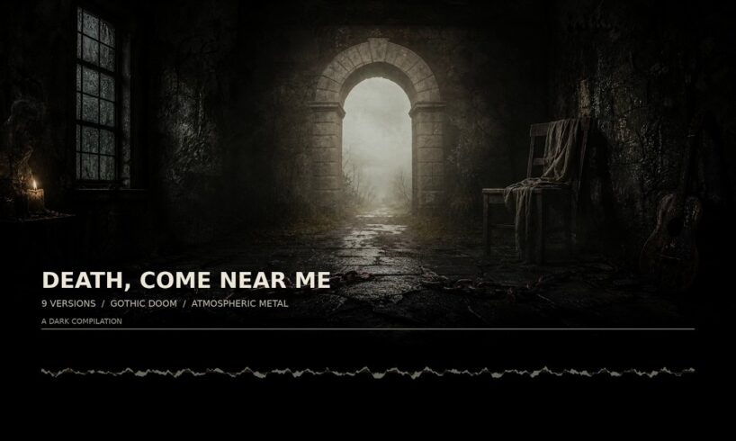 Death, Come Near Me — 9 Versions in the Dark | Gothic Doom Compilation