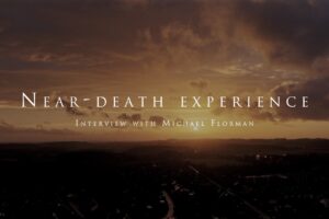 The near death experience of Michael Florman