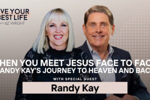 When You Meet Jesus Face to Face—Randy Kay's Journey to Heaven and Back w/Randy Kay | LYBL | Ep 332